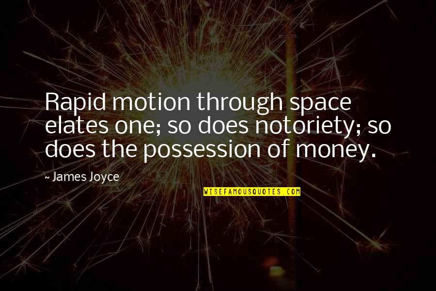Close Couple Love Quotes By James Joyce: Rapid motion through space elates one; so does