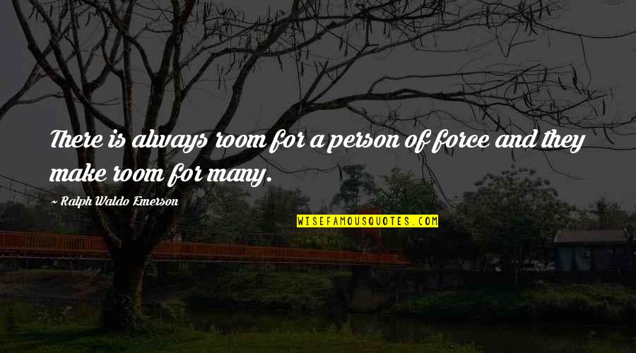 Close Eyes To Reality Quotes By Ralph Waldo Emerson: There is always room for a person of