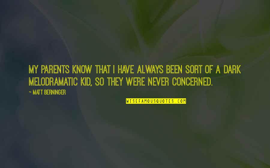 Close Friendship Is A Treasure Quotes By Matt Berninger: My parents know that I have always been