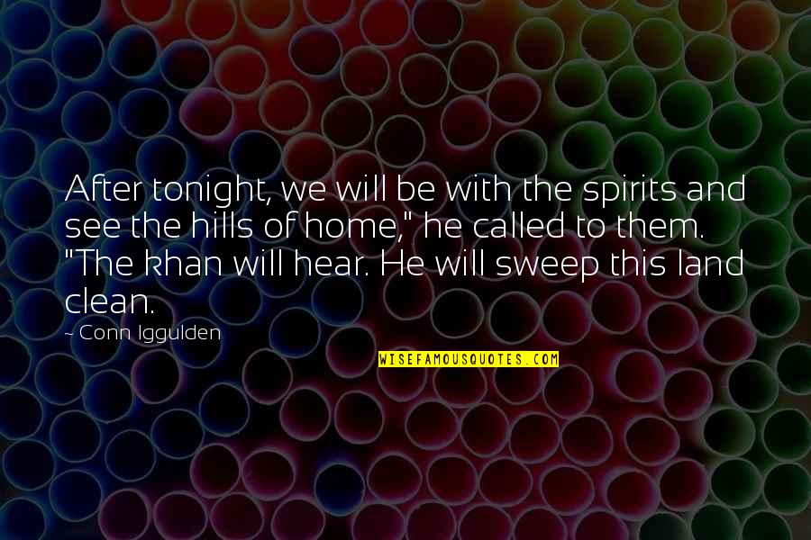 Close Like Family Quotes By Conn Iggulden: After tonight, we will be with the spirits Close Like Family Quotes By Conn Iggulden: After tonight, we will be with the spirits