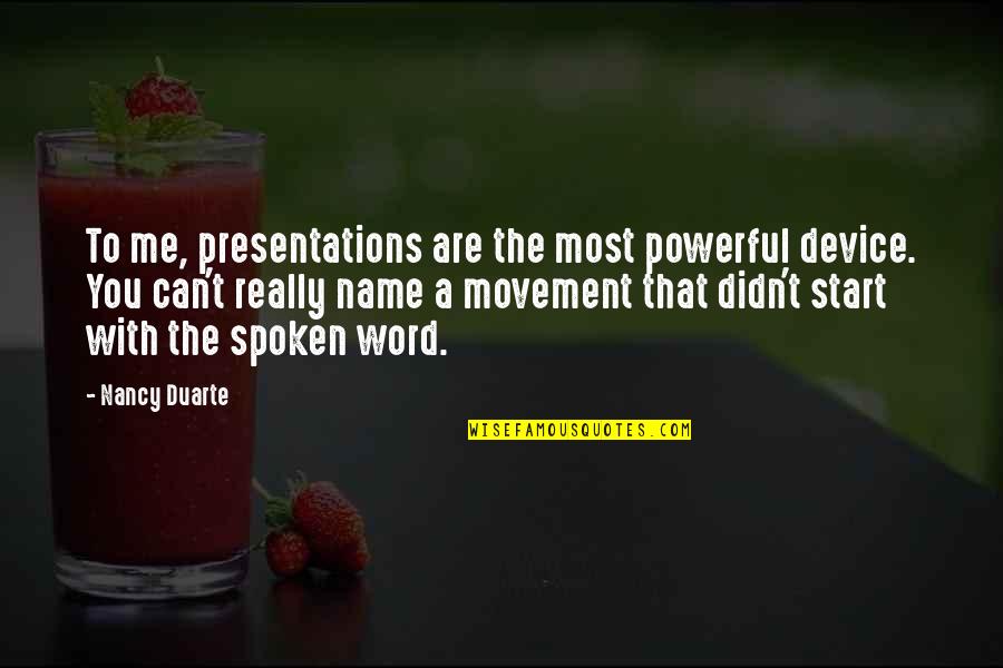 Close My Eyes Movie Quotes By Nancy Duarte: To me, presentations are the most powerful device.