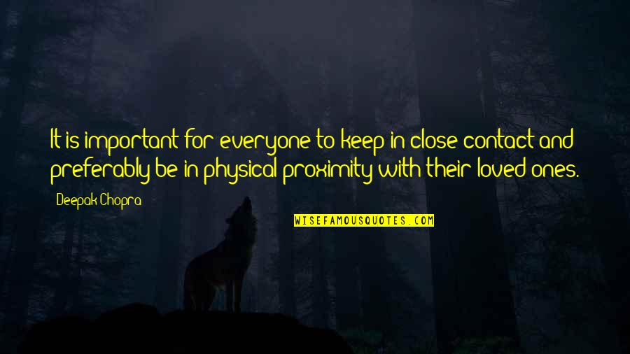 Close Ones Quotes By Deepak Chopra: It is important for everyone to keep in Close Ones Quotes By Deepak Chopra: It is important for everyone to keep in
