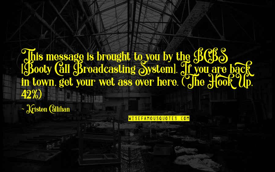 Close Ones Quotes By Kristen Callihan: This message is brought to you by the Close Ones Quotes By Kristen Callihan: This message is brought to you by the