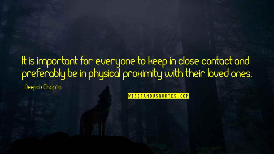 Close Proximity Quotes By Deepak Chopra: It is important for everyone to keep in