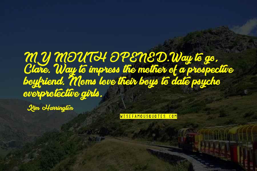 Close Range Love Quotes By Kim Harrington: MY MOUTH OPENED.Way to go, Clare. Way to