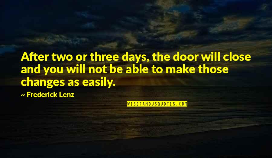 Close The Door Quotes By Frederick Lenz: After two or three days, the door will