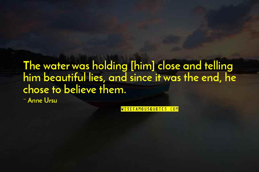 Close To Death Quotes By Anne Ursu: The water was holding [him] close and telling