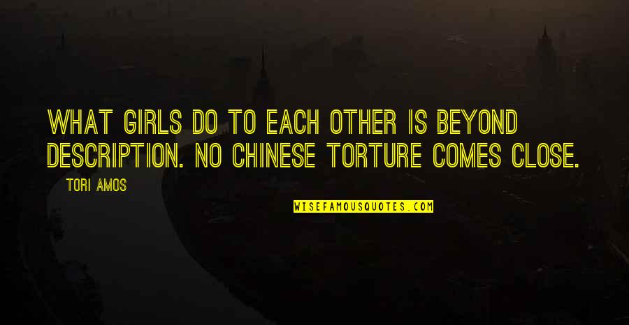 Close To Each Other Quotes By Tori Amos: What girls do to each other is beyond