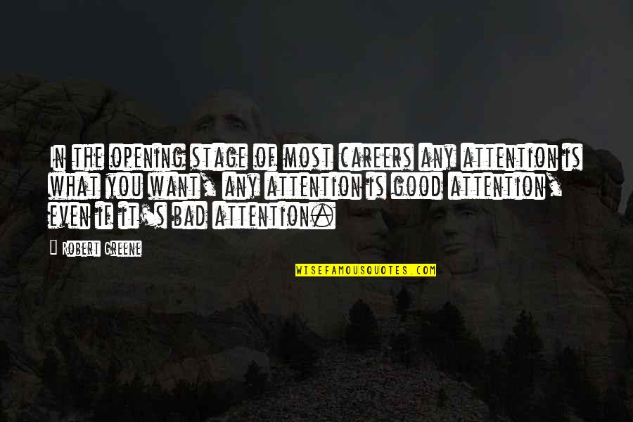Close To Famous Quotes By Robert Greene: In the opening stage of most careers any Close To Famous Quotes By Robert Greene: In the opening stage of most careers any