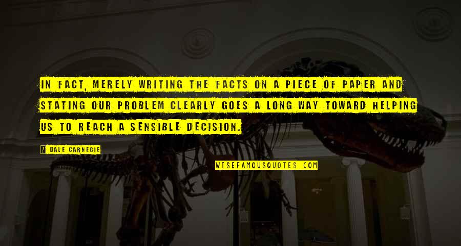 Close To Giving Up Quotes By Dale Carnegie: In fact, merely writing the facts on a