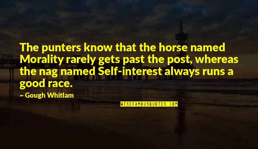 Close To Giving Up Quotes By Gough Whitlam: The punters know that the horse named Morality