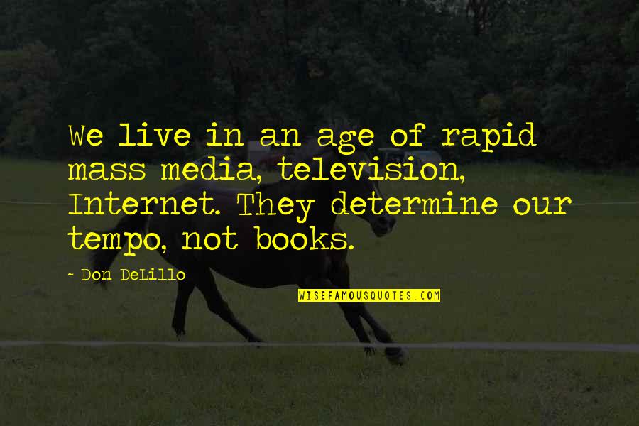 Close To Goal Quotes By Don DeLillo: We live in an age of rapid mass Close To Goal Quotes By Don DeLillo: We live in an age of rapid mass