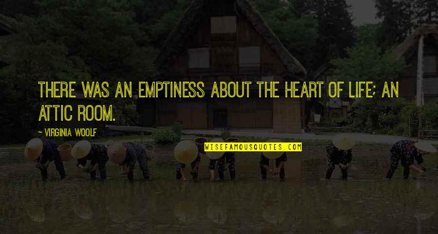 Close To Goal Quotes By Virginia Woolf: There was an emptiness about the heart of Close To Goal Quotes By Virginia Woolf: There was an emptiness about the heart of