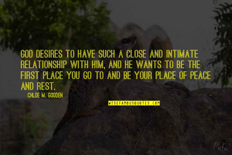 Close To God Quotes By Chloe M. Gooden: God desires to have such a close and