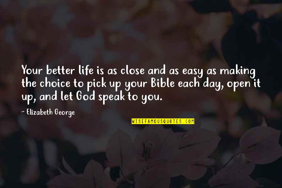 Close To God Quotes By Elizabeth George: Your better life is as close and as