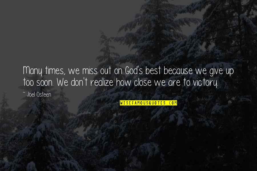 Close To God Quotes By Joel Osteen: Many times, we miss out on God's best