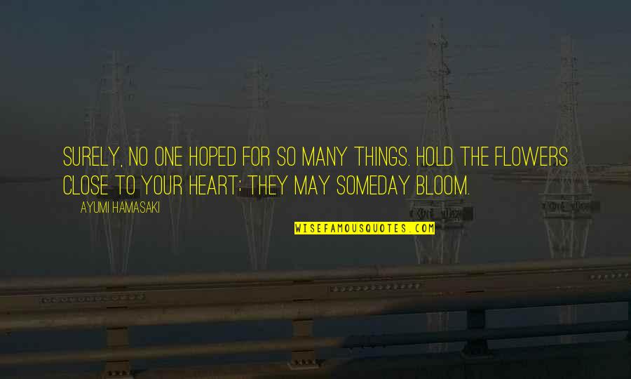 Close To Heart Quotes By Ayumi Hamasaki: Surely, no one hoped for so many things.
