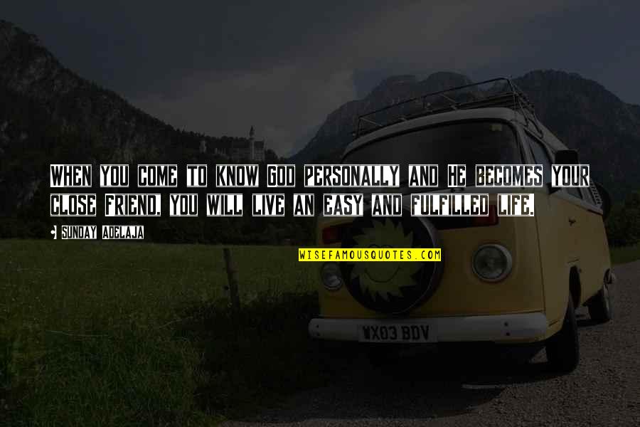 Close To You Quotes By Sunday Adelaja: When you come to know God personally and Close To You Quotes By Sunday Adelaja: When you come to know God personally and