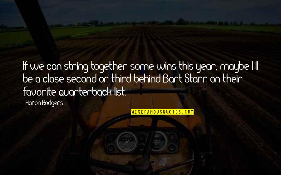 Close Together Quotes By Aaron Rodgers: If we can string together some wins this Close Together Quotes By Aaron Rodgers: If we can string together some wins this