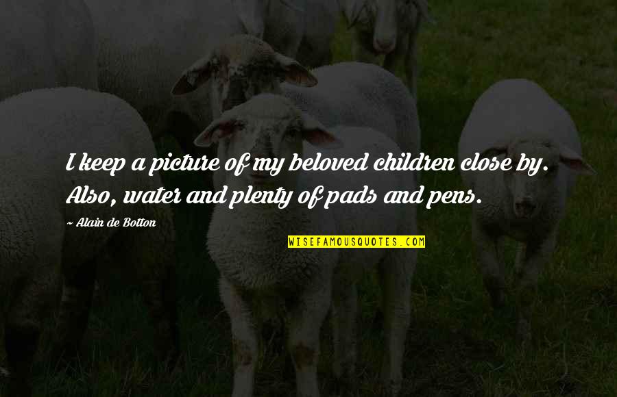 Close Up Picture Quotes By Alain De Botton: I keep a picture of my beloved children