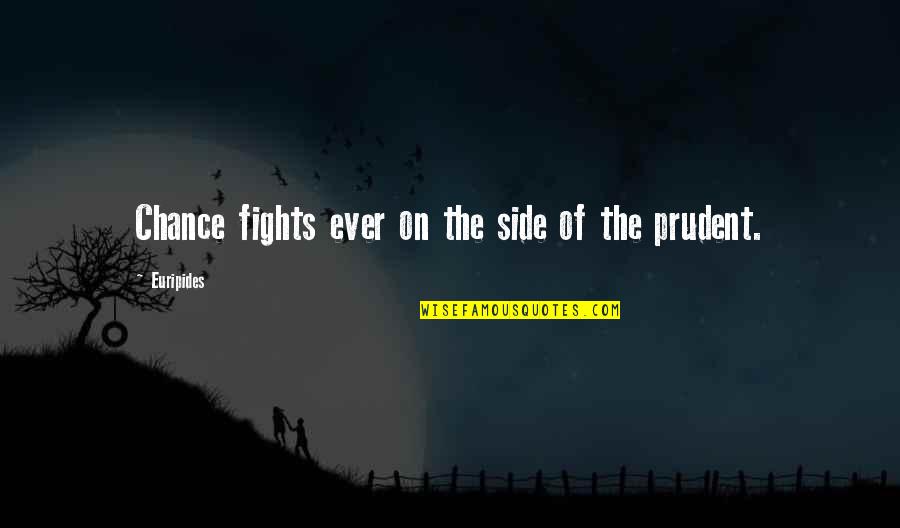 Close Up Portrait Quotes By Euripides: Chance fights ever on the side of the Close Up Portrait Quotes By Euripides: Chance fights ever on the side of the