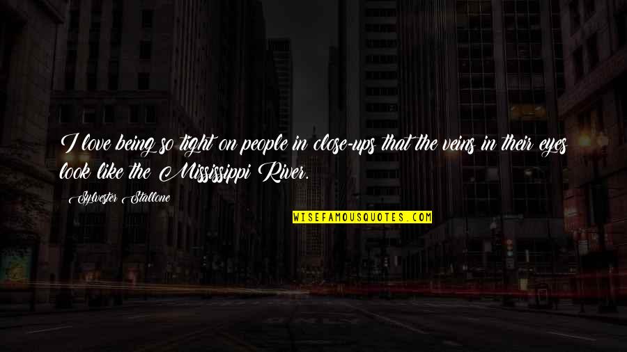 Close Ups Quotes By Sylvester Stallone: I love being so tight on people in Close Ups Quotes By Sylvester Stallone: I love being so tight on people in