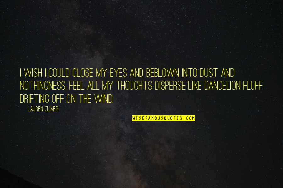 Close Your Eyes And Feel Quotes By Lauren Oliver: I wish I could close my eyes and Close Your Eyes And Feel Quotes By Lauren Oliver: I wish I could close my eyes and