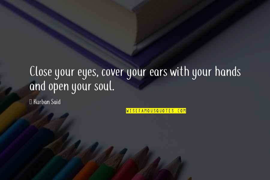 Close Your Eyes And Listen Quotes By Kurban Said: Close your eyes, cover your ears with your