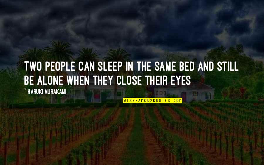 Close Your Eyes And Sleep Quotes By Haruki Murakami: Two people can sleep in the same bed