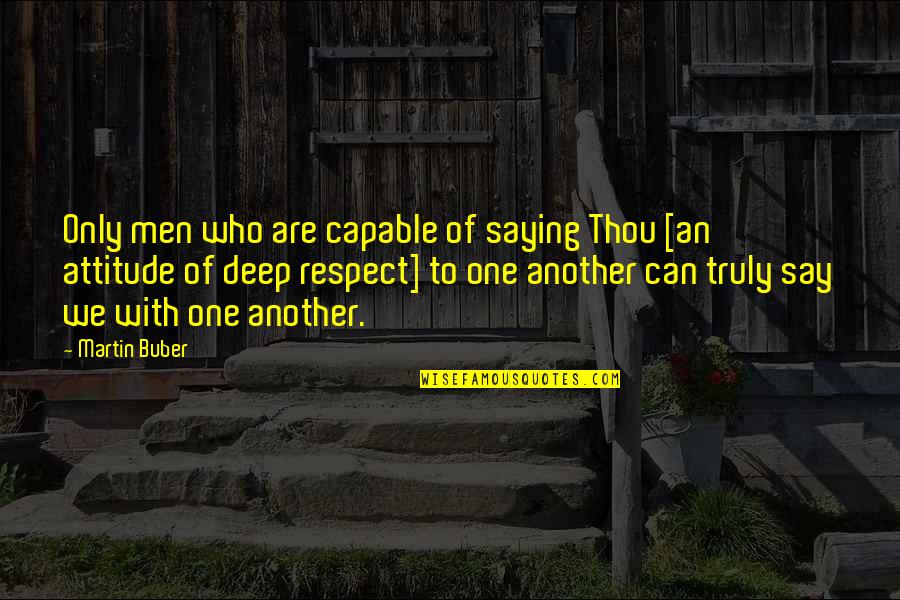 Closed Adoption Quotes By Martin Buber: Only men who are capable of saying Thou Closed Adoption Quotes By Martin Buber: Only men who are capable of saying Thou