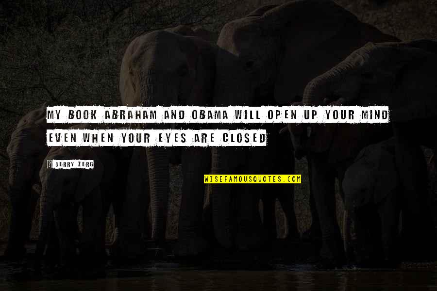 Closed Book Quotes By Jerry Zerg: My book Abraham and Obama will open up