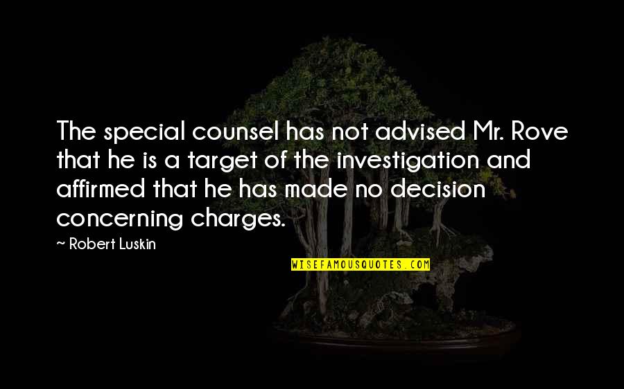 Closed Captioning Quotes By Robert Luskin: The special counsel has not advised Mr. Rove