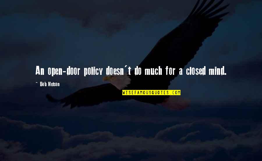 Closed Door Quotes By Bob Nelson: An open-door policy doesn't do much for a