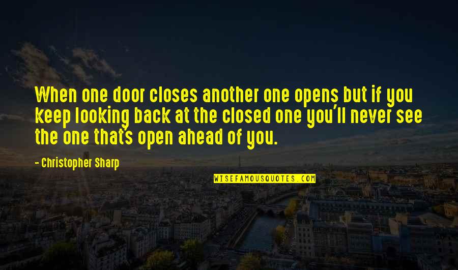 Closed Door Quotes By Christopher Sharp: When one door closes another one opens but Closed Door Quotes By Christopher Sharp: When one door closes another one opens but
