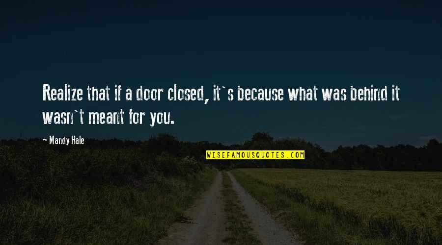 Closed Door Quotes By Mandy Hale: Realize that if a door closed, it's because