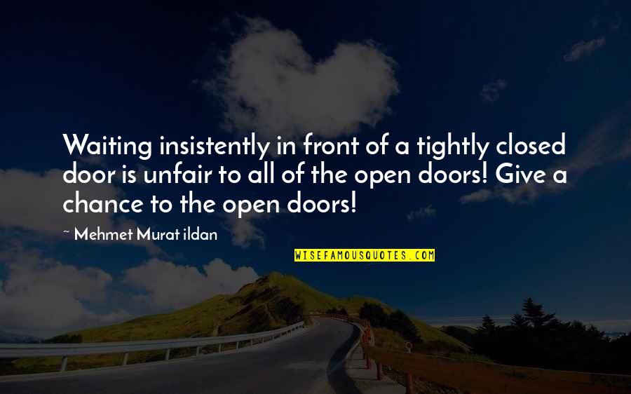Closed Door Quotes By Mehmet Murat Ildan: Waiting insistently in front of a tightly closed