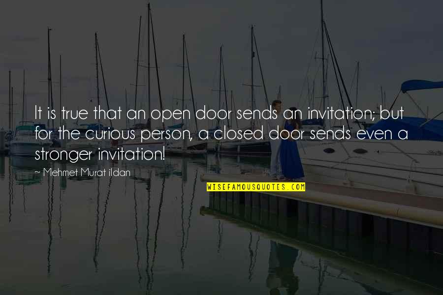 Closed Door Quotes By Mehmet Murat Ildan: It is true that an open door sends