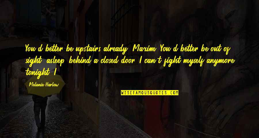 Closed Door Quotes By Melanie Harlow: You'd better be upstairs already, Maxim. You'd better