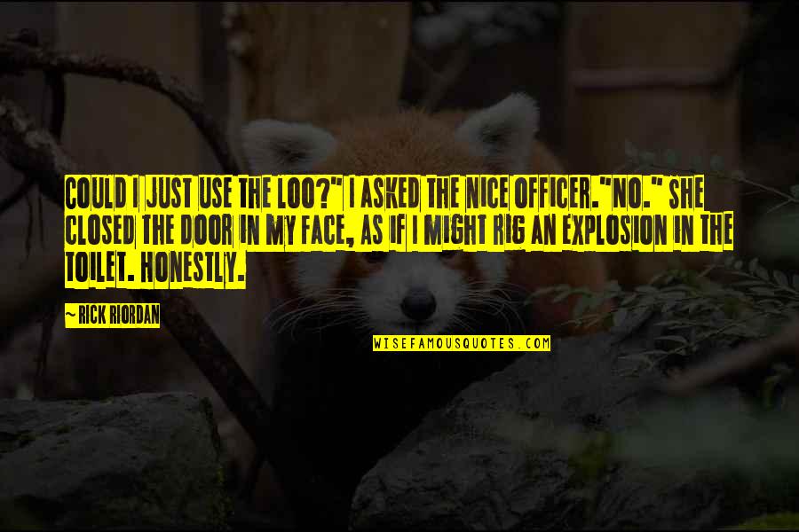 Closed Door Quotes By Rick Riordan: Could I just use the loo?" I asked Closed Door Quotes By Rick Riordan: Could I just use the loo?" I asked