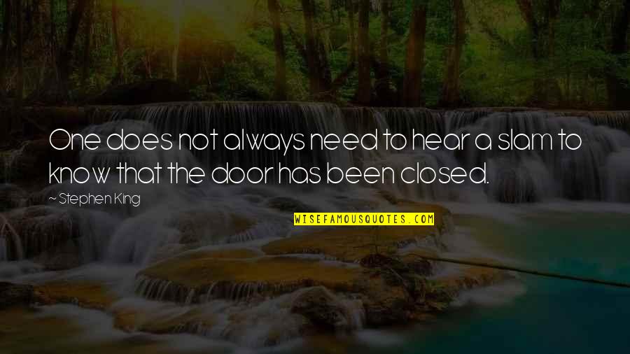 Closed Door Quotes By Stephen King: One does not always need to hear a