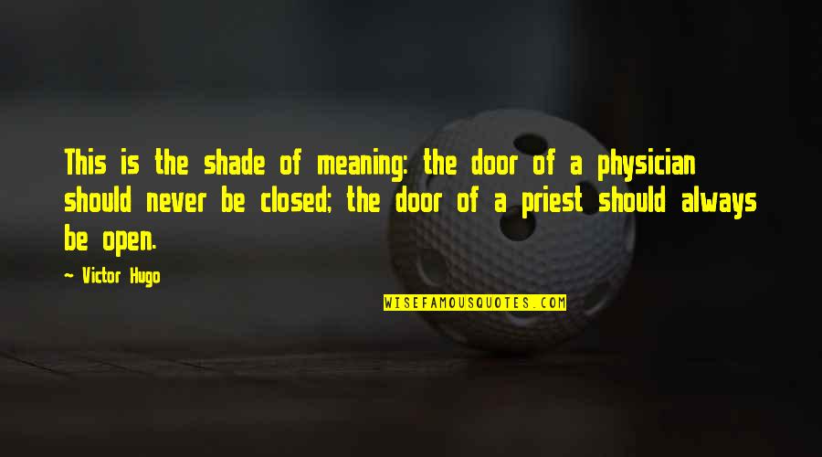 Closed Door Quotes By Victor Hugo: This is the shade of meaning: the door
