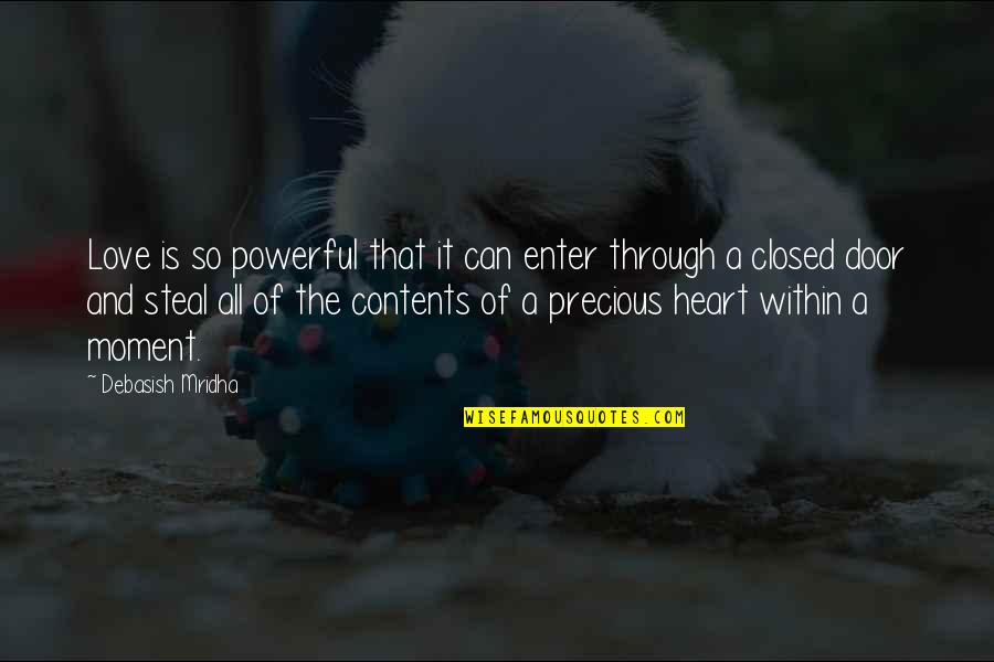 Closed Heart Quotes By Debasish Mridha: Love is so powerful that it can enter