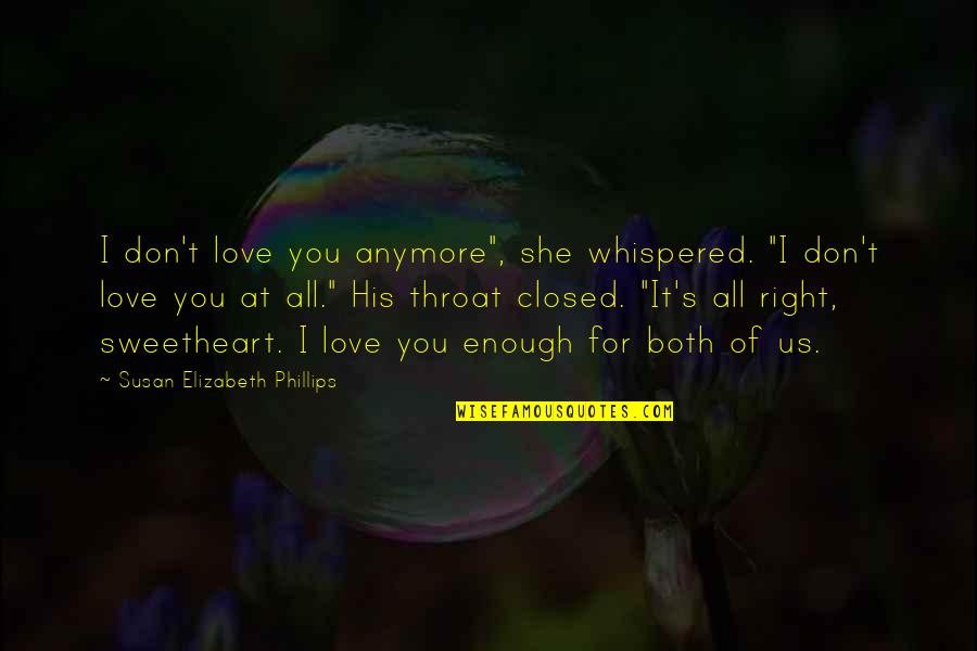 Closed Off From Love Quotes By Susan Elizabeth Phillips: I don't love you anymore", she whispered. "I