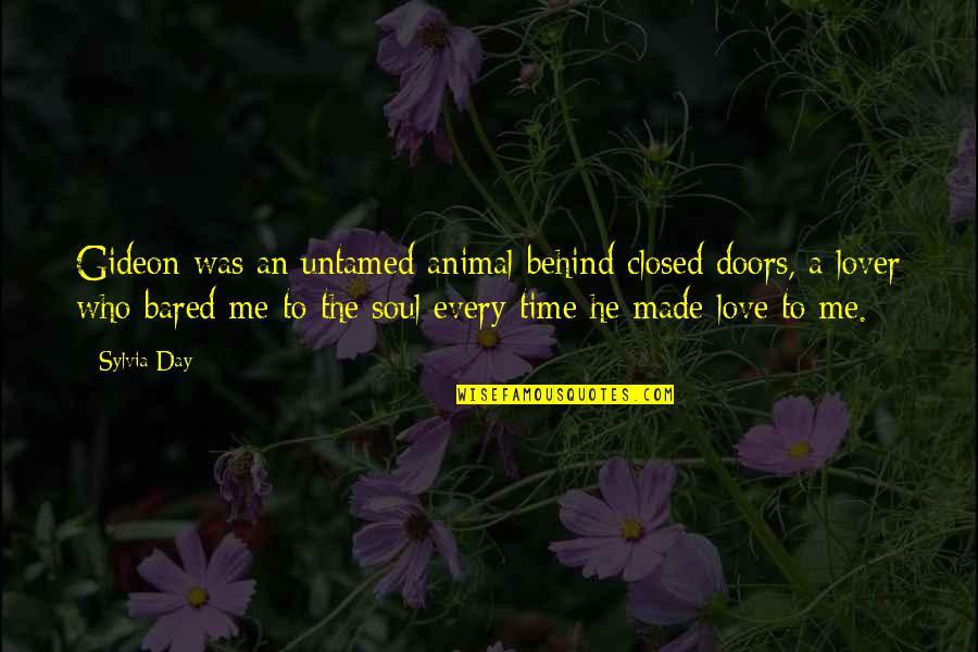 Closed Off From Love Quotes By Sylvia Day: Gideon was an untamed animal behind closed doors,