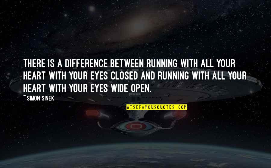 Closed Off Heart Quotes By Simon Sinek: There is a difference between running with all