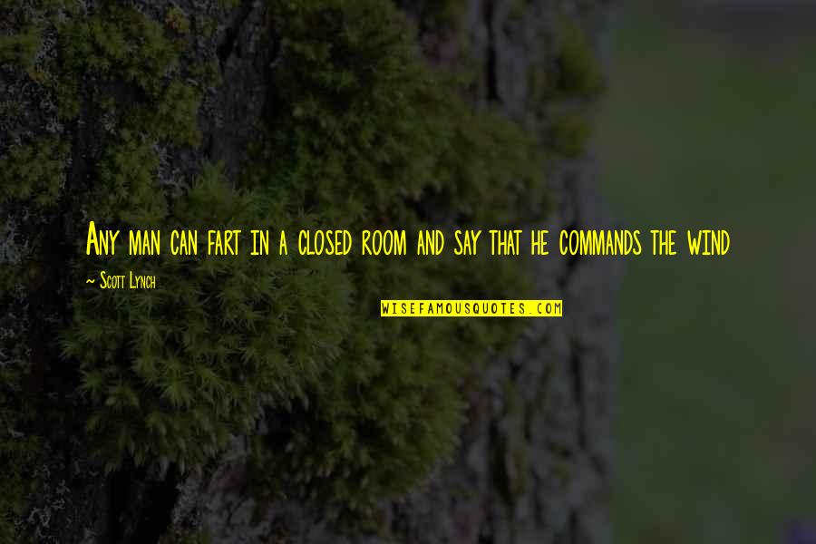 Closed Off Quotes By Scott Lynch: Any man can fart in a closed room