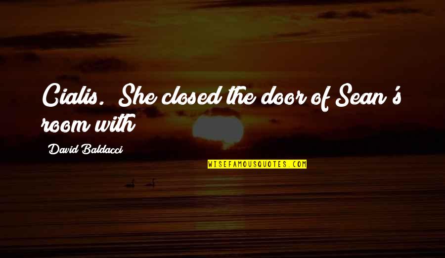 Closed Quotes By David Baldacci: Cialis." She closed the door of Sean's room