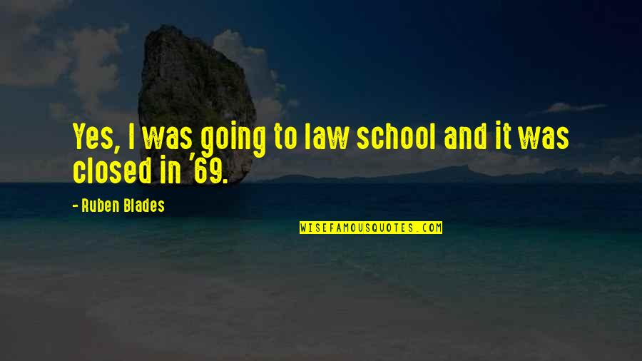 Closed Quotes By Ruben Blades: Yes, I was going to law school and