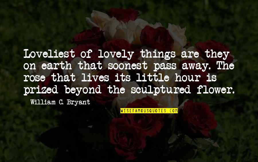 Closed Tomorrow Quotes By William C. Bryant: Loveliest of lovely things are they on earth