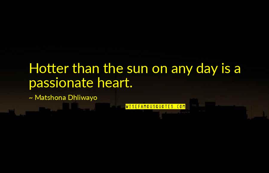 Closeness Of Mother And Daughter Quotes By Matshona Dhliwayo: Hotter than the sun on any day is Closeness Of Mother And Daughter Quotes By Matshona Dhliwayo: Hotter than the sun on any day is
